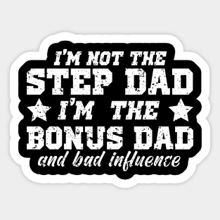 I'm Not The Step Dad I'm The Bonus Dad Sticker